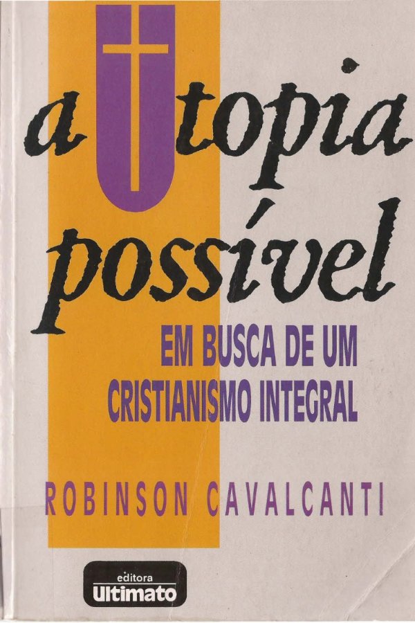 A Utopia Possível: Em Busca de um Cristianismo Integral