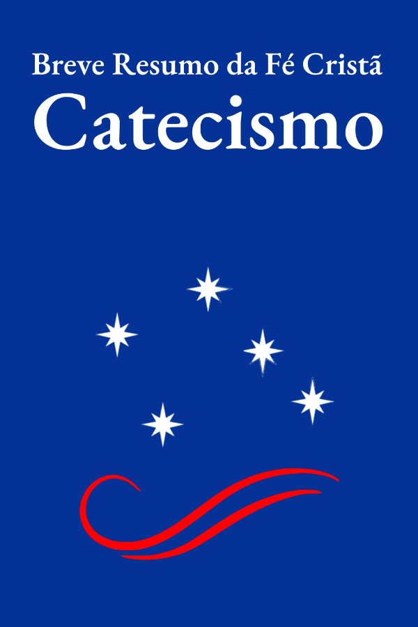 Breve Resumo da Fé Cristã - Catecismo