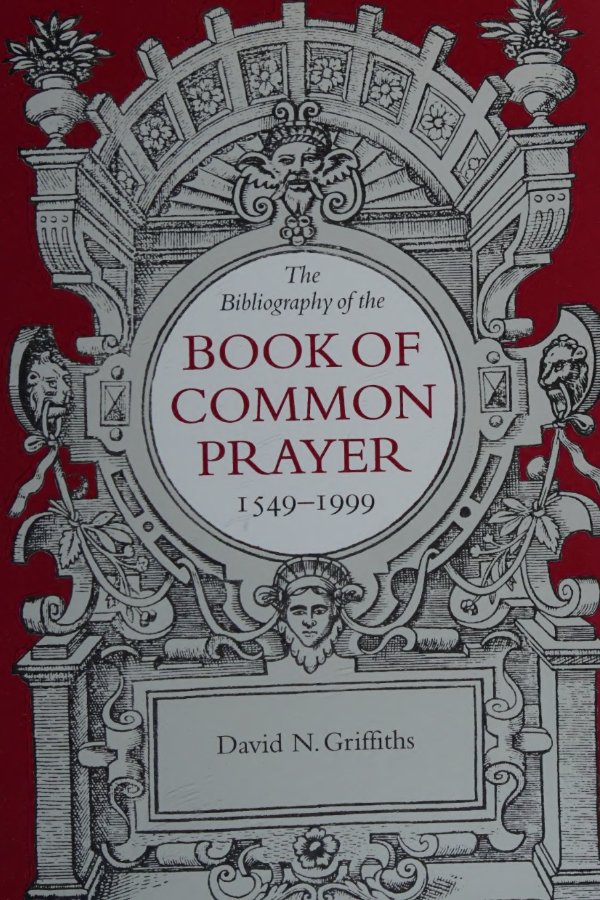 The Bibliography of the Book of Common Prayer 1549-1999