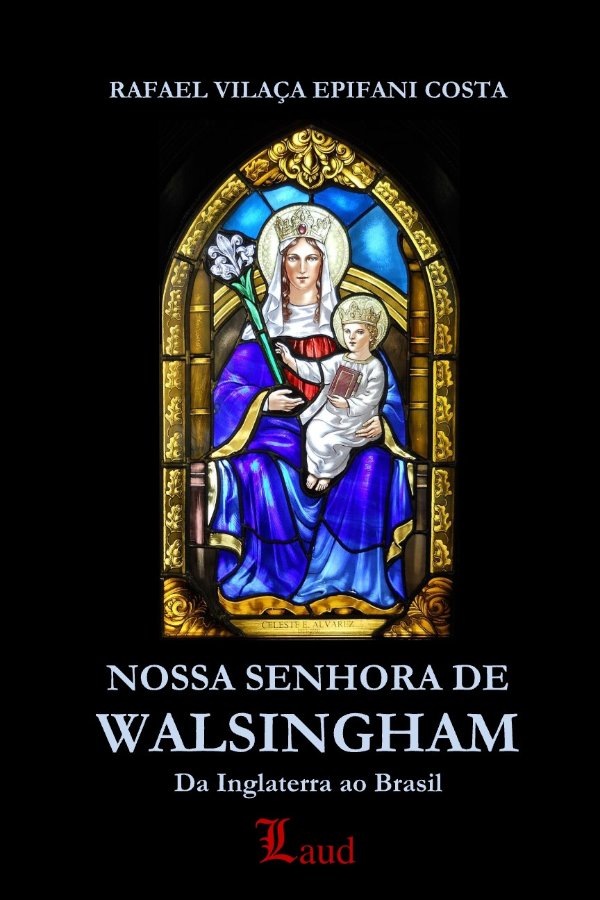 Nossa Senhora de Walsingham – Da Inglaterra ao Brasil